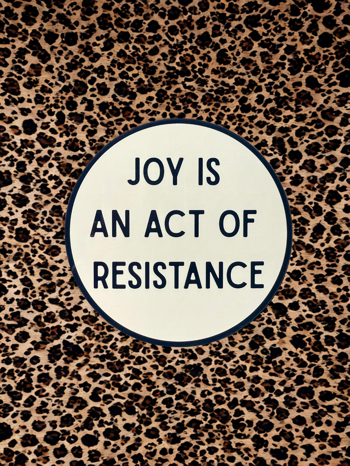 "JOY IS AN ACT OF RESISTANCE" Vinyl Sticker